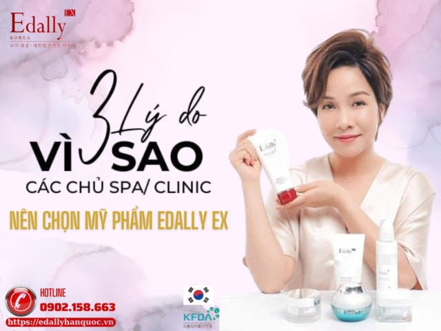 3 lý do vì sao các chủ Spa/ Clinic nên tin chọn Mỹ phẩm Edally EX Hàn Quốc