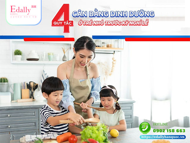 4 quy tắc cân bằng dinh dưỡng ở trẻ nhỏ trước kỳ nghỉ lễ