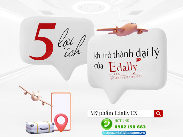 5 lợi ích khi trở thành đại lý của Mỹ phẩm Edally EX Hàn Quốc