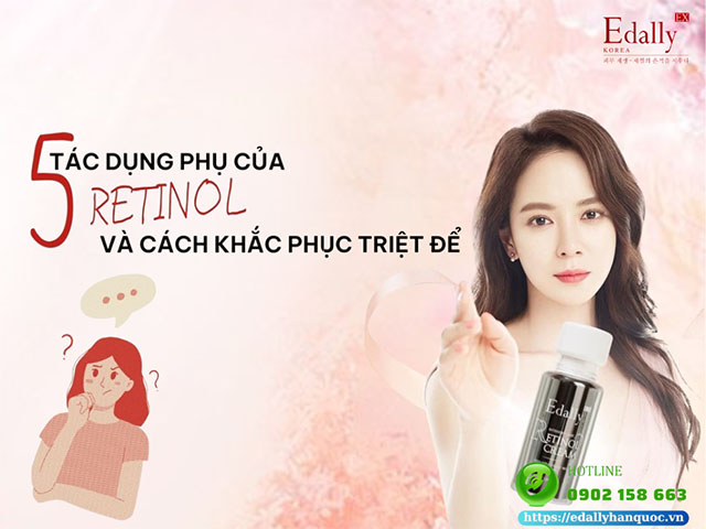 5 Tác Dụng Phụ Của Retinol Và Cách Khắc Phục Triệt Để