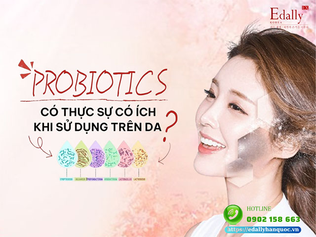 Probiotic có thực sự có ích khi sử dụng trên da hay không, tại sao?