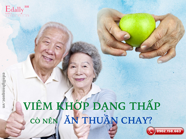 Bị bệnh viêm khớp dạng thấp có nên ăn chế độ thuần chay không?