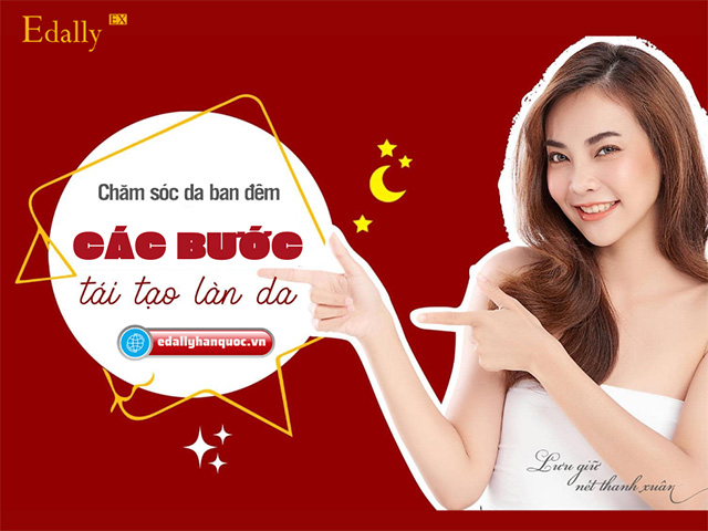 Các bước dưỡng da mặt ban đêm - Thời điểm vàng tái tạo làn da