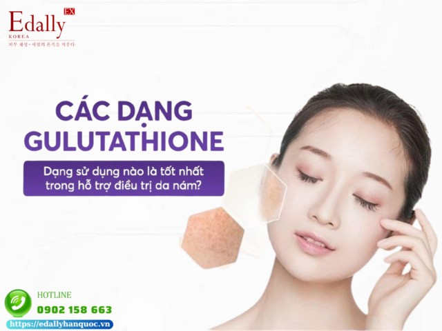 Các dạng Glutathione trong hỗ trợ điều trị nám da - dạng nào là tốt nhất?