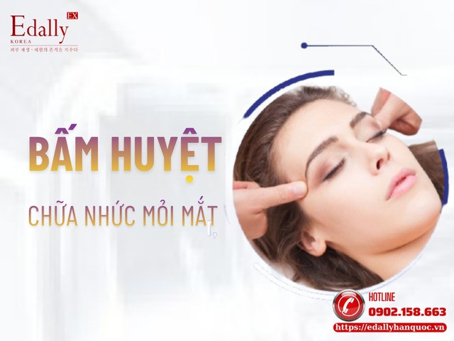 Cách Bấm Huyệt Giảm Nhức Mỏi Mắt
