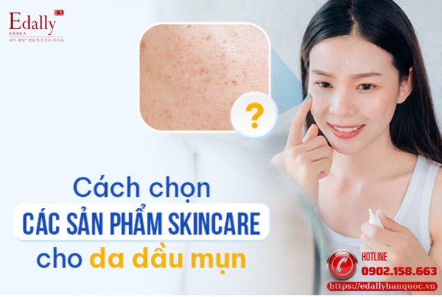 Cách chọn sản phẩm skincare cho da dầu - mụn như thế nào?