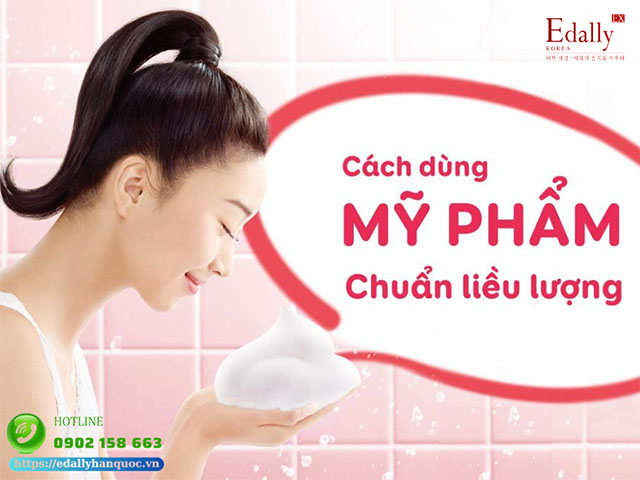 Cách dùng Mỹ phẩm chuẩn liều lượng khi chăm sóc da