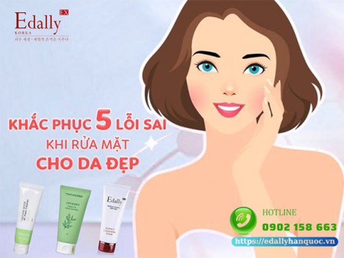 Khắc Phục 5 Lỗi Sai Khi Rửa Mặt Cho Da Đẹp 