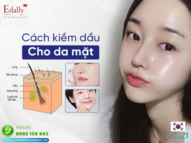 Làm thế nào để kiềm dầu cho da dầu một cách hiệu quả để da không bóng dầu?