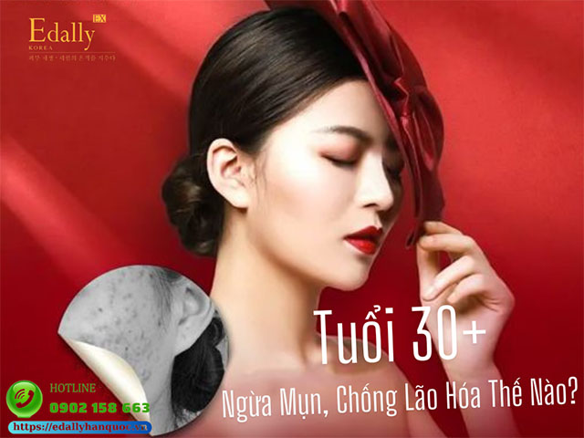 Cách ngừa mụn và chống lão hóa tuổi 30+ như thế nào?