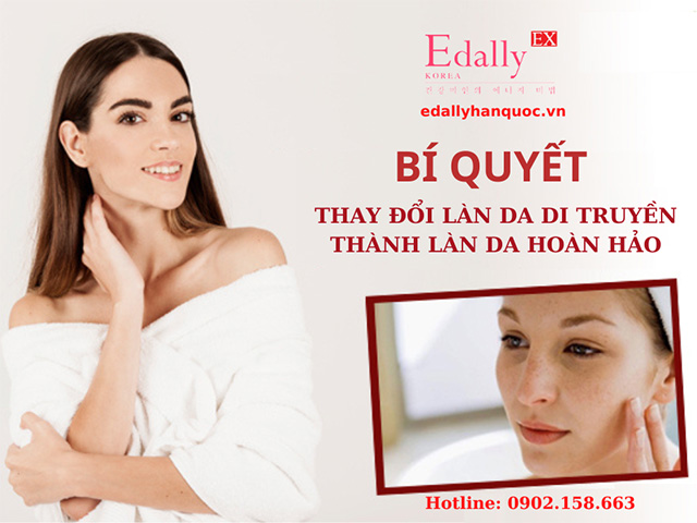 Bí quyết thanh đổi làn da di truyền thành làn da hoàn hảo