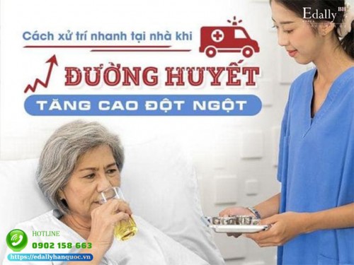 Cách Xử Trí Nhanh Tại Nhà Khi Đường Huyết Tăng Cao Đột Ngột