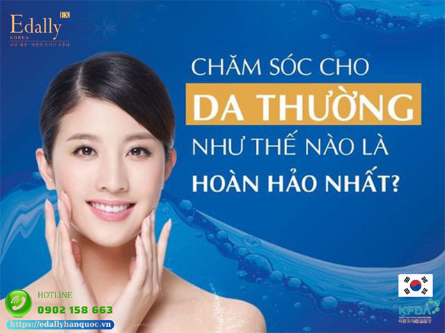 Chăm sóc cho làn da thường như thế nào là hoàn hảo nhất?