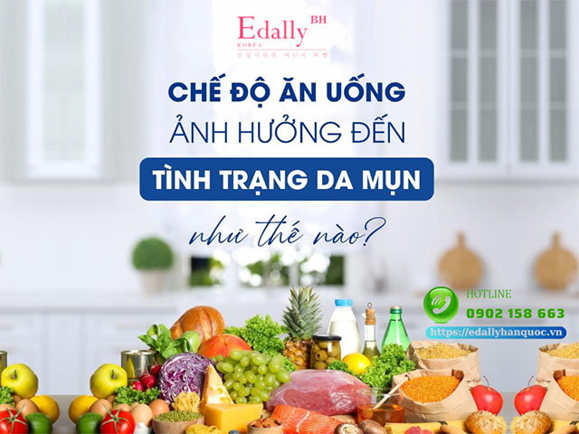 Chế độ ăn uống ảnh hưởng đến tình trạng da mụn như thế nào?