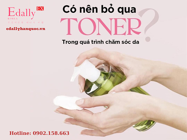 Có nên bỏ qua Toner trong quy trình chăm sóc da không?