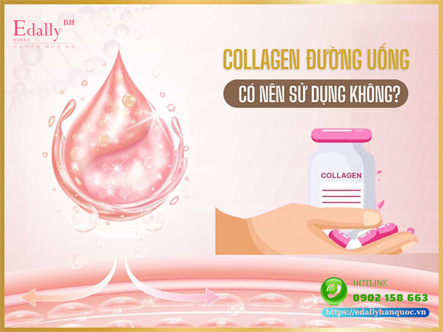Collagen đường uống có nên sử dụng hay không, tại sao?