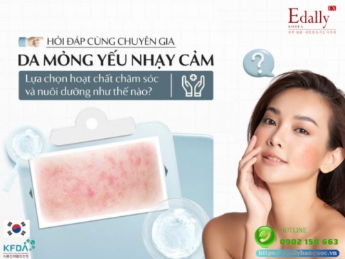 Da Mỏng Yếu Nhạy Cảm Nên Lựa Chọn Hoạt Chất Chăm Sóc Và Nuôi Dưỡng Như Thế Nào?