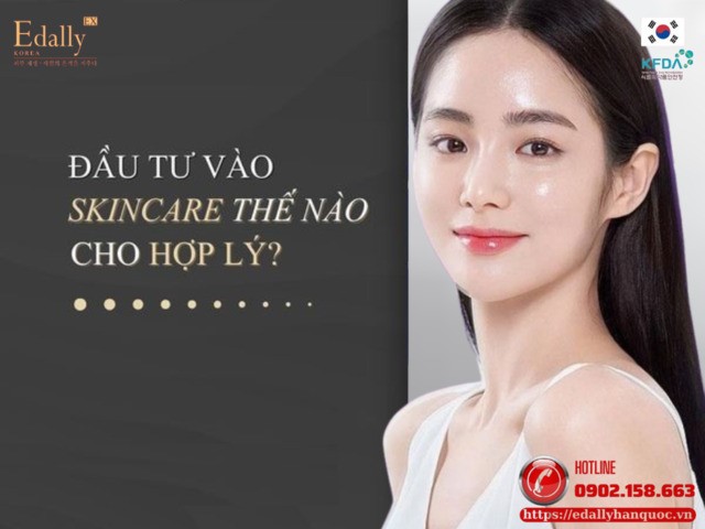 Đầu tư vào sản phẩm skincare như thế nào cho hợp lý và hiệu quả?