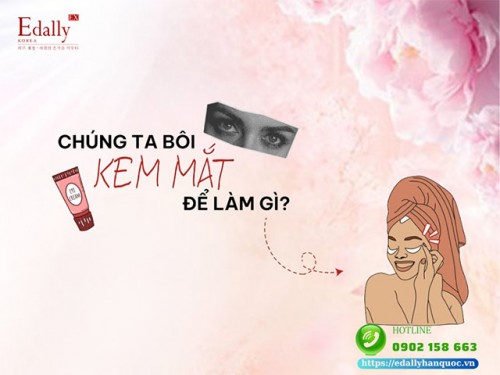 Dùng Kem Dưỡng Mắt Để Làm Gì?