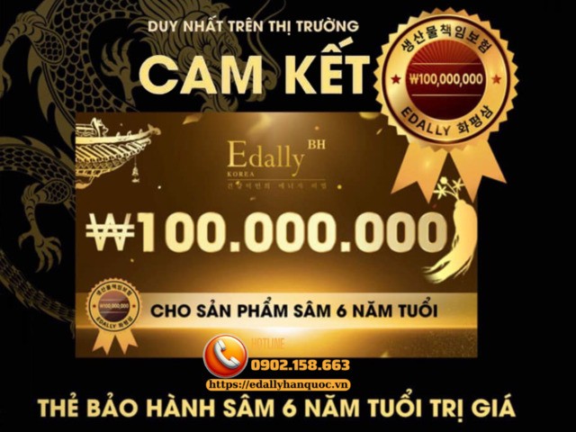 Edally là đơn vị duy nhất trên thị trường cam kết bảo hành sản phẩm Edally Hwa Pyung Sam chỉ sử dụng Nhân sâmHàn Quốc 6 năm tuổi lên đến 100.000.000 Won