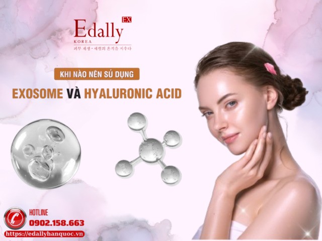 Khi Nào Nên Sử Dụng Hyaluronic Acid & Exosome Trong Chăm Sóc Da?