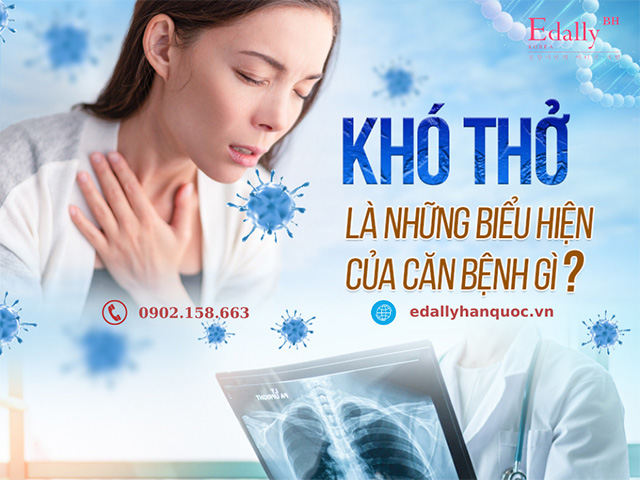 Khó thở là những biểu hiện của căn bệnh gì?