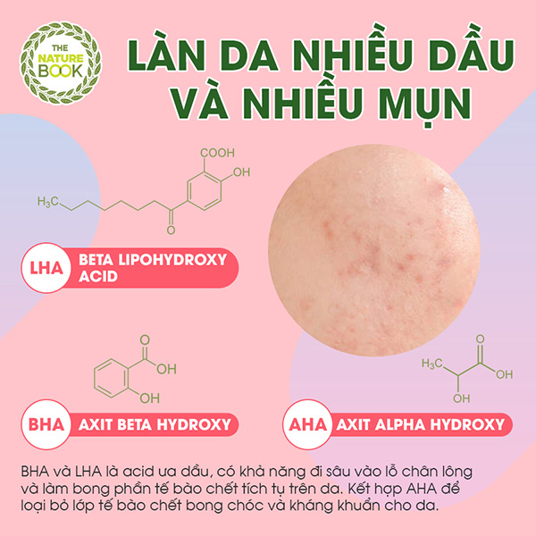 Làn da nhiều dầu và nhiều mụn nên lựa chọn và sử dụng thành phần tẩy da chết hóa học BHA (Axit Beta Hydroxy) - LHA (Beta Lipohydroxy Acid) - AHA (Axit Alpha Hydroxy)