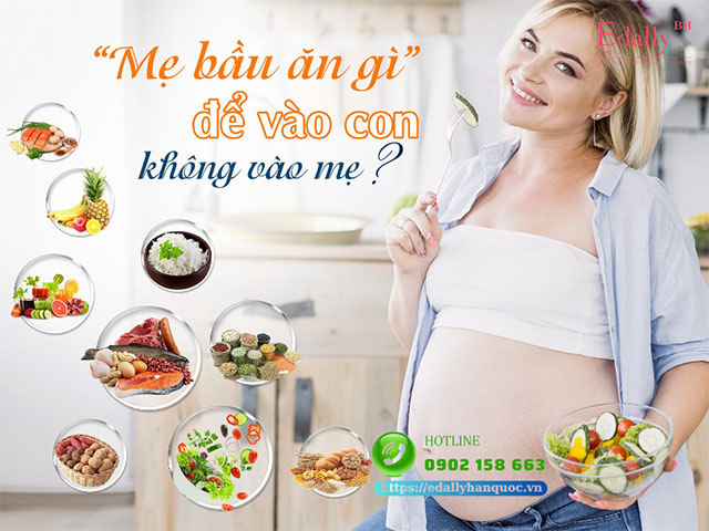 Mẹ bầu nên ăn gì để vào con, không vào mẹ?