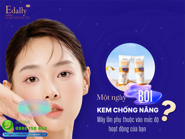 Một ngày bôi kem chống nắng mấy lần phụ thuộc vào mức độ hoạt động của bạn