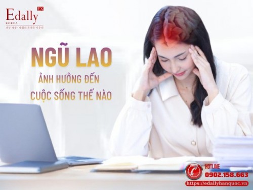 Ngũ Lao Ảnh Hưởng Đến Cuộc Sống Hàng Ngày Như Thế Nào?