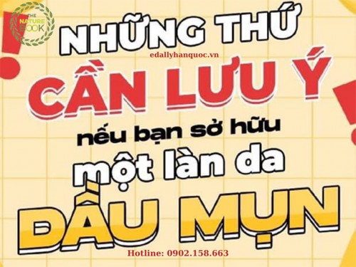 Những Lưu Ý Khi Có Làn Da Dầu Mụn