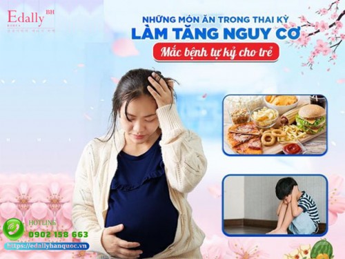 Những Món Ăn Trong Thai Kỳ Làm Tăng Nguy Cơ Mắc Bệnh Tự Kỷ Cho Trẻ