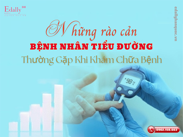 Những rào cản bệnh nhân tiểu đường gặp phải khi khám chữa bệnh tại bệnh viện là gì?