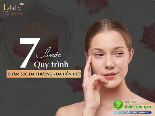 7 bước quy trình chăm sóc da thường, da hỗn hợp