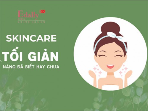 Các Bước Skincare Tối Giản Cho Từng Loại Da