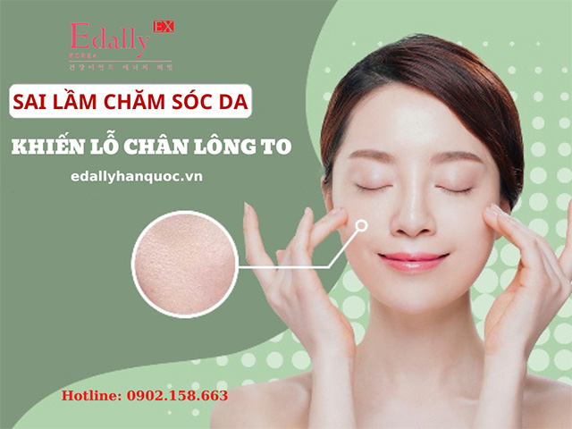 Những Sai Lầm Chăm Sóc Da Khiến Lỗ Chân Lông To