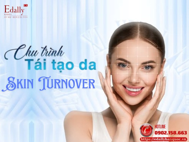 Skin turnover - Chu trình tái tạo da là gì?