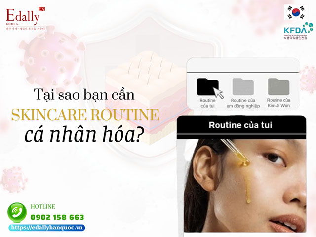 Tại sao bạn cần một skincare routine cá nhân hóa?