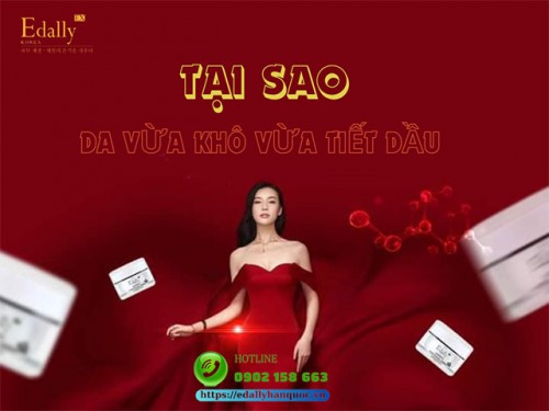 Tại Sao Da Vừa Khô Vừa Tiết Dầu Cùng Lúc?