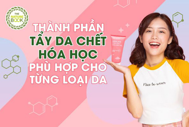 Tẩy da chết hóa học là gì và cách chọn thành phần tẩy da chết hóc học phù hợp cho từng loại da như thế nào?