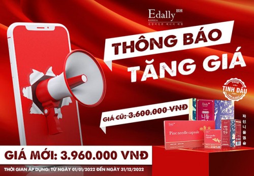 THÔNG BÁO TĂNG GIÁ SẢN PHẨM TINH DẦU THÔNG ĐỎ EDALLY BH TỪ NGÀY 01/01/2022