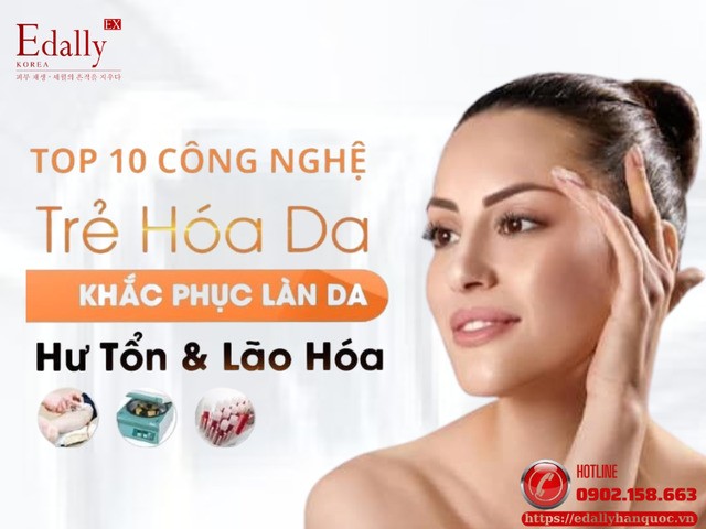 Top 10 công nghệ trẻ hóa da khắc phục làn da hư tổn và lão hóa