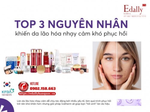 Top 3 Nguyên Nhân Khiến Da Lão Hóa Nhạy Cảm Khó Phục Hồi Và Giải Pháp Dành Riêng Cho Bạn