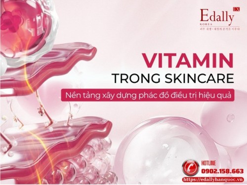 Vitamin Trong Skincare - Nền Tảng Xây Dựng Phác Đồ Điều Trị Da Hiệu Quả